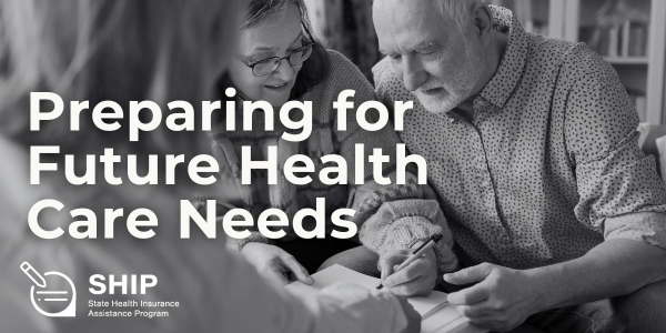 Preparing for Future Health Care Needs