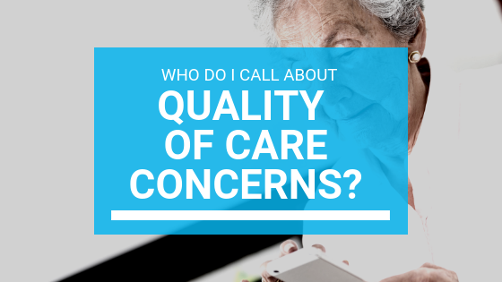 Who do I Call About Quality of Care Concerns?
