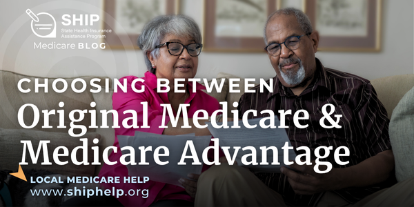 Choosing Between Original Medicare and Medicare Advantage